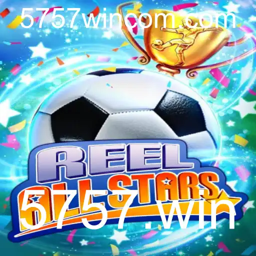 ReelAllStars: Despertando a Emoção nos Cassinos Online com 5757.win